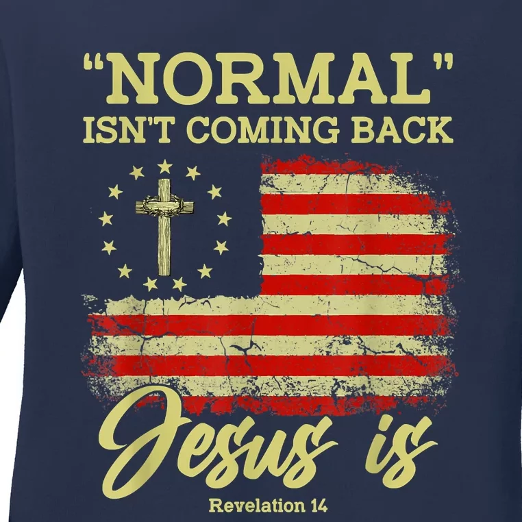 Normal Isn't Coming Back Jesus Is Revelation 14 Christian Ladies Long Sleeve Shirt