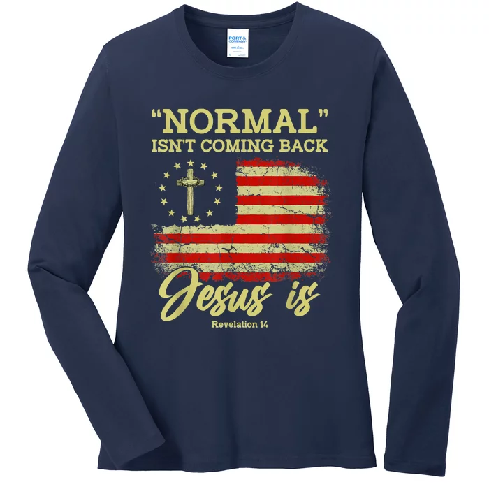 Normal Isn't Coming Back Jesus Is Revelation 14 Christian Ladies Long Sleeve Shirt