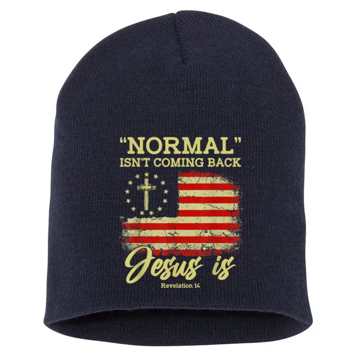 Normal Isn't Coming Back Jesus Is Revelation 14 Christian Short Acrylic Beanie