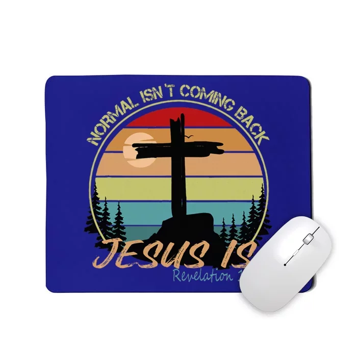 Normal IsnT Coming Back Jesus Is Mousepad