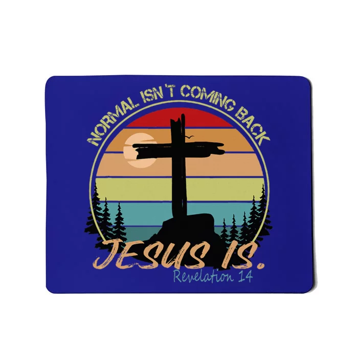 Normal IsnT Coming Back Jesus Is Mousepad