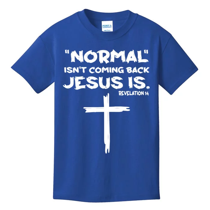 Normal Isnt Coming Back Jesus Is Gift Kids T-Shirt