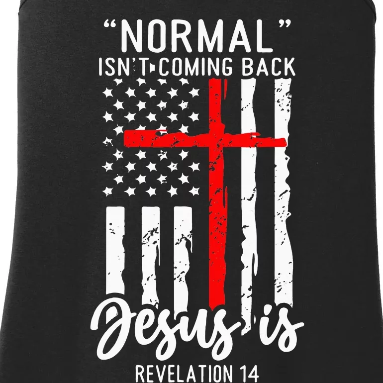 Normal Isn't Coming Back Jesus Is Revelation 14 Christian Ladies Essential Tank