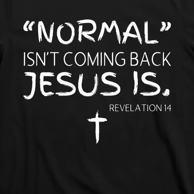 Normal Isnt Coming Back But Jesus Is Revelation T-Shirt