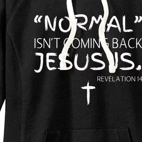 Normal Isnt Coming Back But Jesus Is Revelation Women's Fleece Hoodie