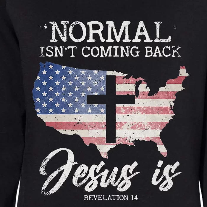 Normal Isn't Coming Back But Jesus Is Revelation 14 Womens California Wash Sweatshirt