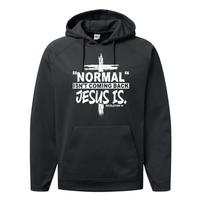 Normal IsnT Coming Back But Jesus Is Revelation 14 Costume Performance Fleece Hoodie