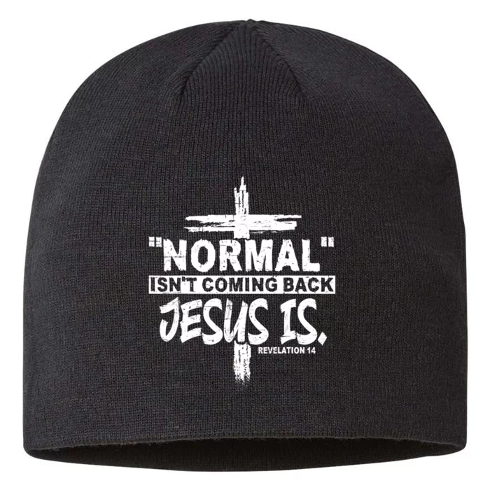 Normal IsnT Coming Back But Jesus Is Revelation 14 Costume 8 1/2in Sustainable Knit Beanie