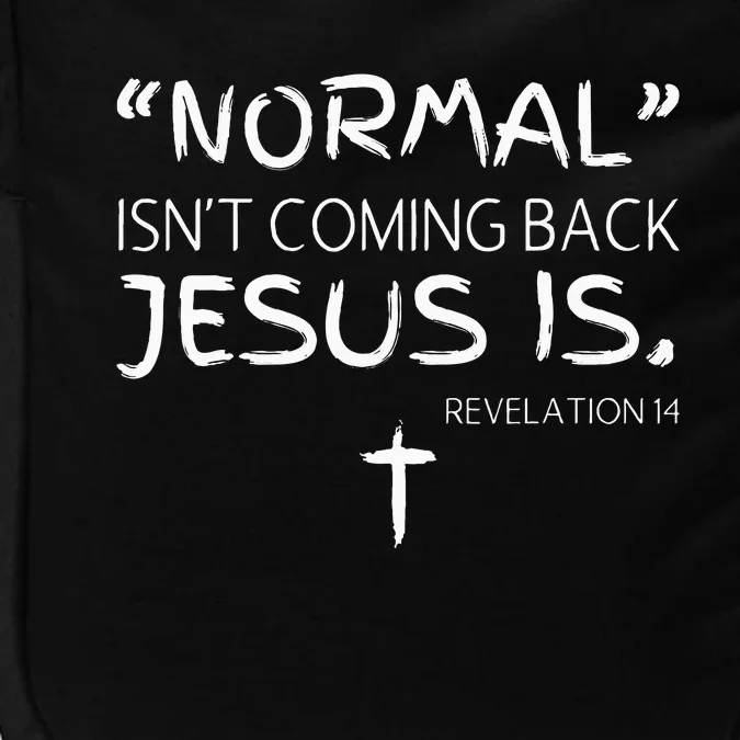 Normal IsnT Coming Back But Jesus Is Revelation Impact Tech Backpack