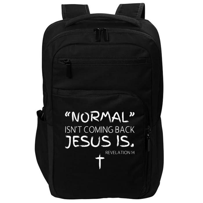 Normal IsnT Coming Back But Jesus Is Revelation Impact Tech Backpack