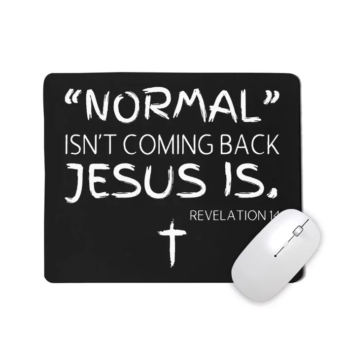 Normal IsnT Coming Back But Jesus Is Revelation Mousepad