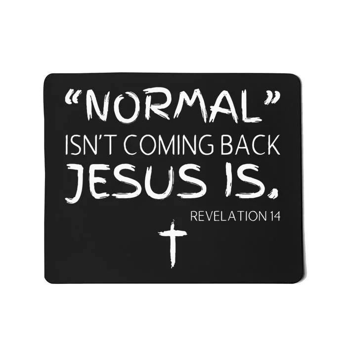 Normal IsnT Coming Back But Jesus Is Revelation Mousepad