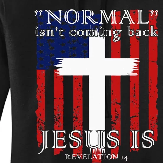 Normal IsnT Coming Back But Jesus Is American Flag Women's Pullover Hoodie