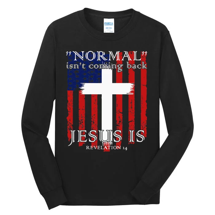 Normal IsnT Coming Back But Jesus Is American Flag Tall Long Sleeve T-Shirt