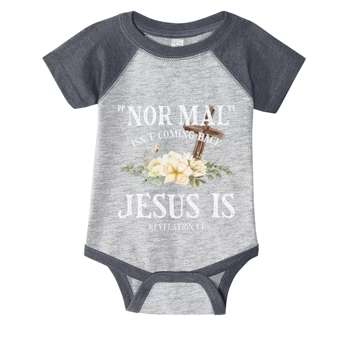 Normal Isn't Coming Back But Jesus Is Revelation 14 Flower Infant Baby Jersey Bodysuit