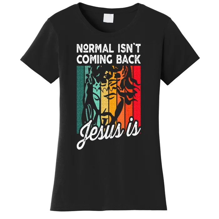 Normal Isnt Coming Back Jesus Is Christian Faith Vintage Women's T-Shirt