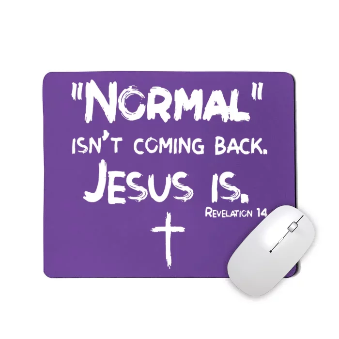 Normal IsnT Coming Back But Jesus Is Revelation 14 Mousepad