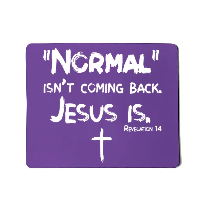 Normal IsnT Coming Back But Jesus Is Revelation 14 Mousepad