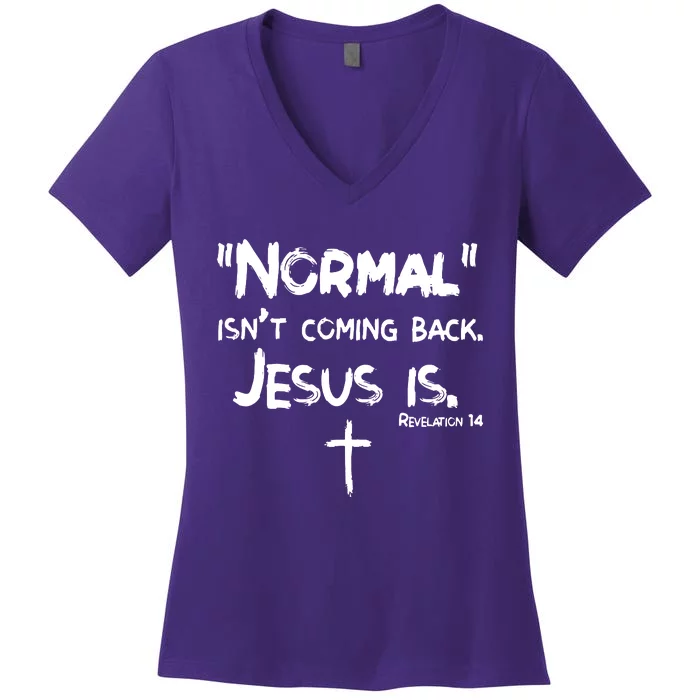 Normal IsnT Coming Back But Jesus Is Revelation 14 Women's V-Neck T-Shirt