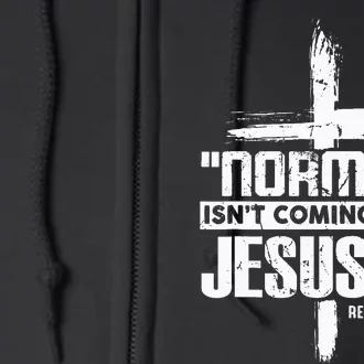 Normal IsnT Coming Back Jesus Is The Way Full Zip Hoodie