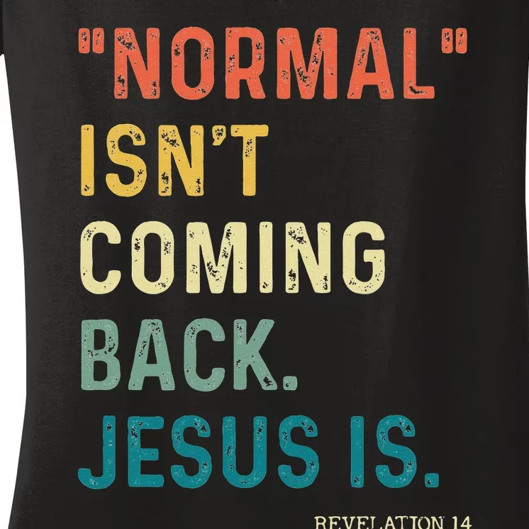 Normal Isn't Coming Back But Jesus Is Revelation 14 Costume Women's V-Neck T-Shirt