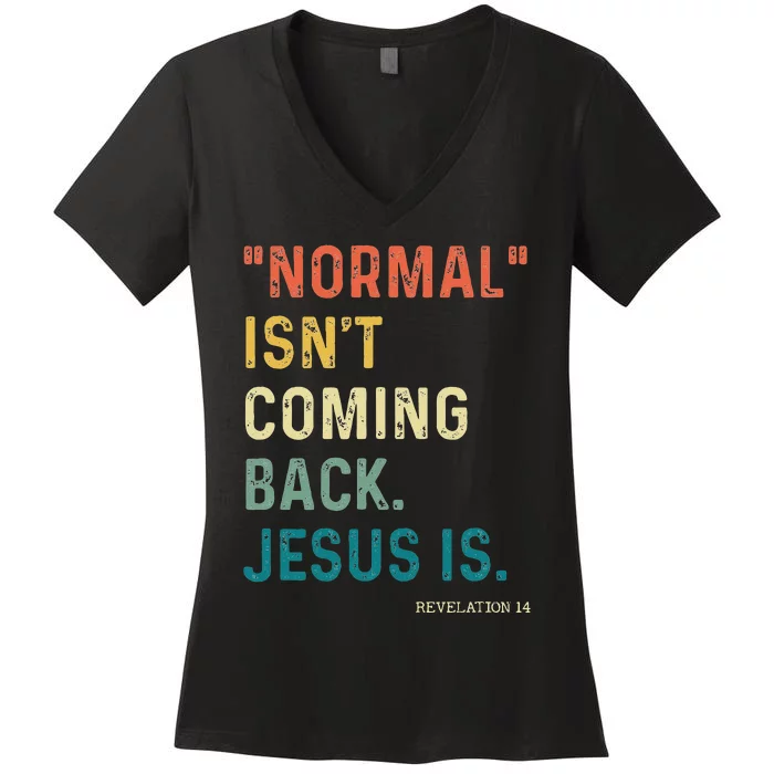 Normal Isn't Coming Back But Jesus Is Revelation 14 Costume Women's V-Neck T-Shirt