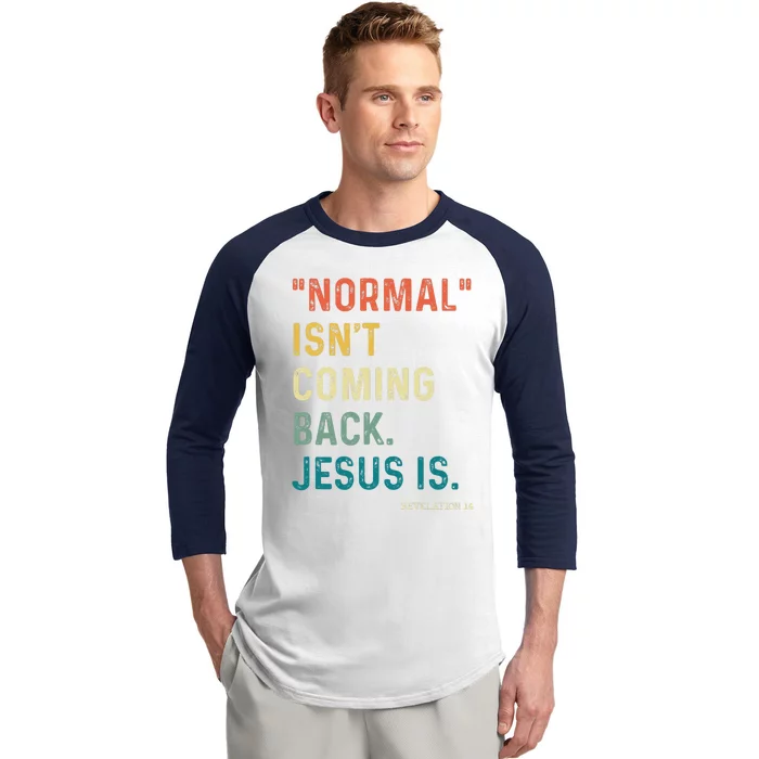 Normal Isn't Coming Back But Jesus Is Revelation 14 Costume Baseball Sleeve Shirt