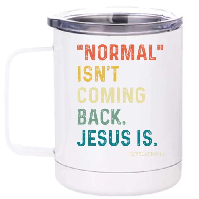 Normal Isn't Coming Back But Jesus Is Revelation 14 Costume Front & Back 12oz Stainless Steel Tumbler Cup