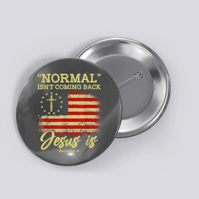 Normal Isn't Coming Back Jesus Is Revelation 14 Christian Button