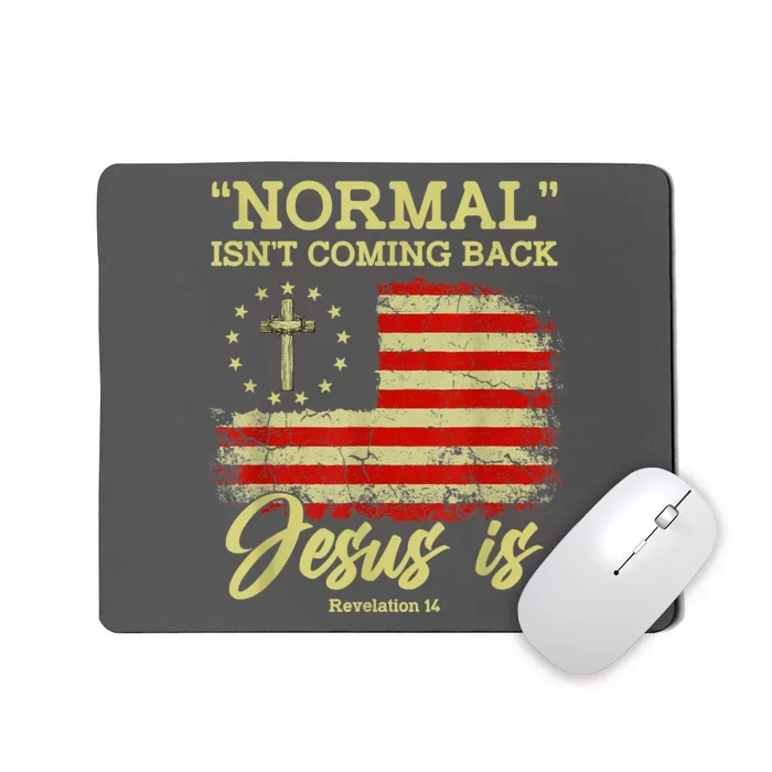 Normal Isn't Coming Back Jesus Is Revelation 14 Christian Mousepad