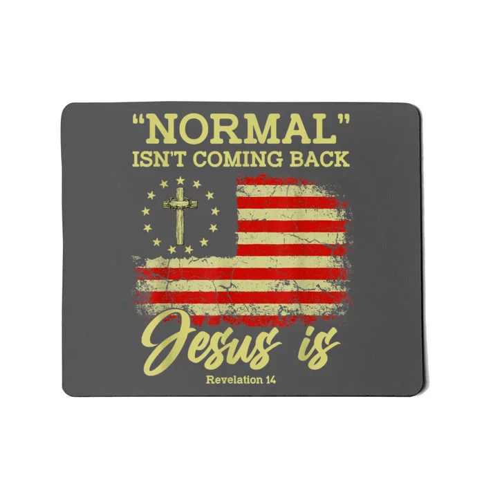 Normal Isn't Coming Back Jesus Is Revelation 14 Christian Mousepad