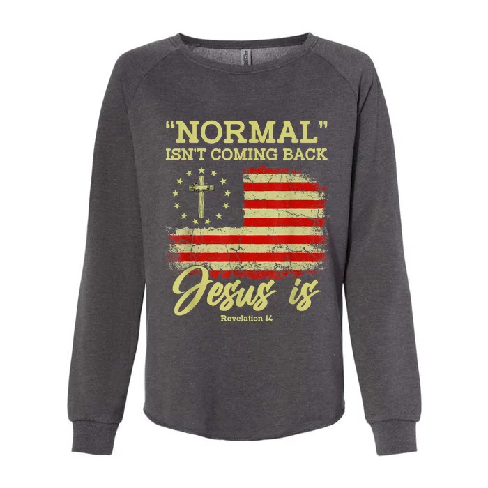 Normal Isn't Coming Back Jesus Is Revelation 14 Christian Womens California Wash Sweatshirt