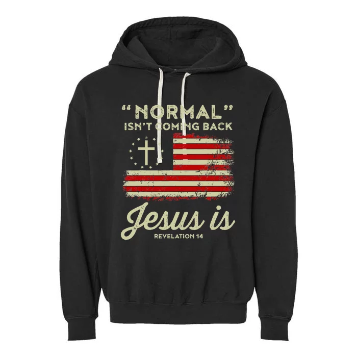 Normal Isnt Coming Back Jesus Is Christian Garment-Dyed Fleece Hoodie