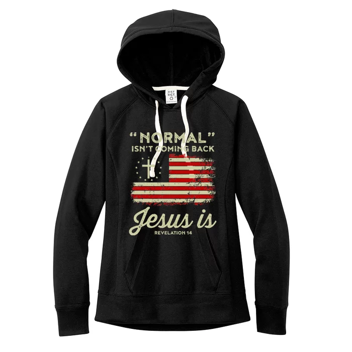 Normal Isnt Coming Back Jesus Is Christian Women's Fleece Hoodie