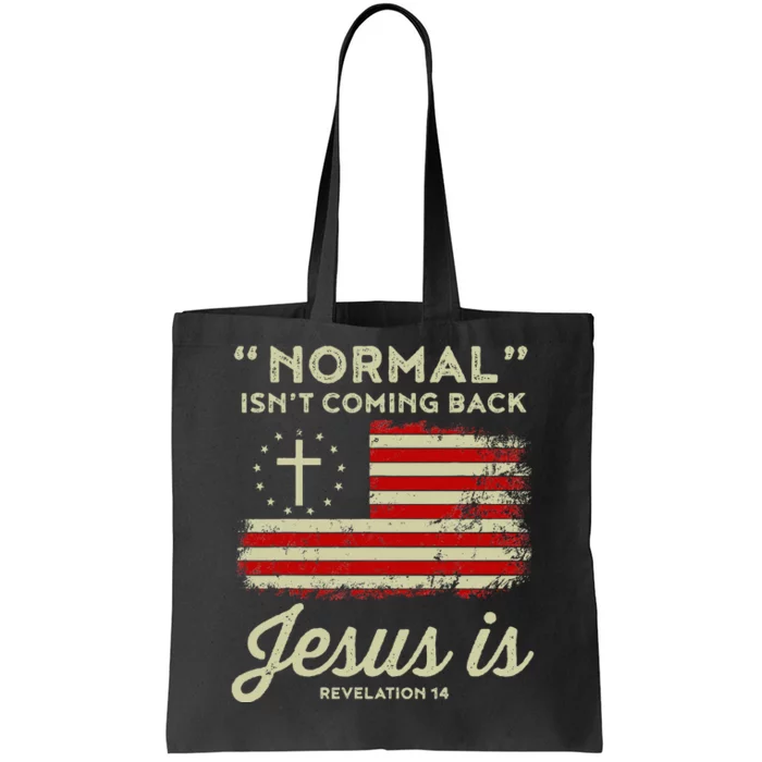 Normal Isnt Coming Back Jesus Is Christian Tote Bag