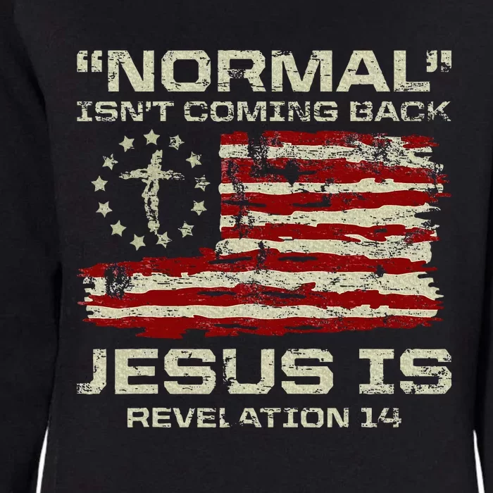 Normal IsnT Coming Back Jesus Is Christian American Flag Womens California Wash Sweatshirt