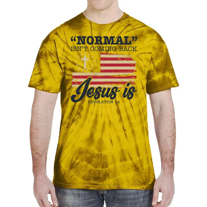 Normal Isn't Coming Back Jesus Is Distressed USA Flag Tie-Dye T-Shirt