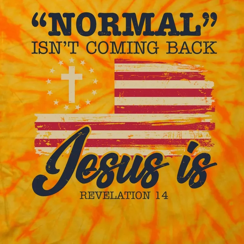 Normal Isn't Coming Back Jesus Is Distressed USA Flag Tie-Dye T-Shirt