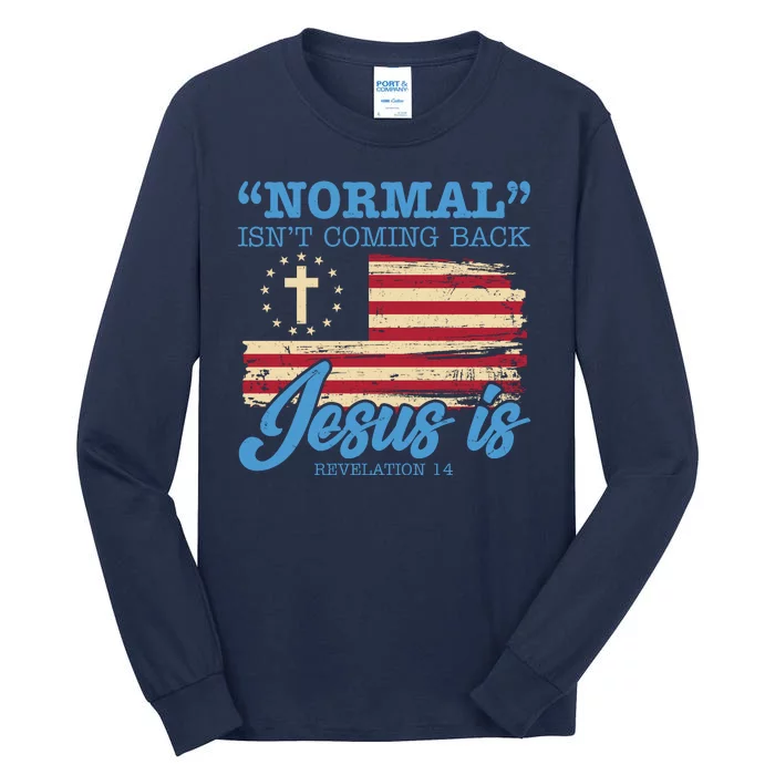 Normal Isn't Coming Back Jesus Is Distressed USA Flag Tall Long Sleeve T-Shirt