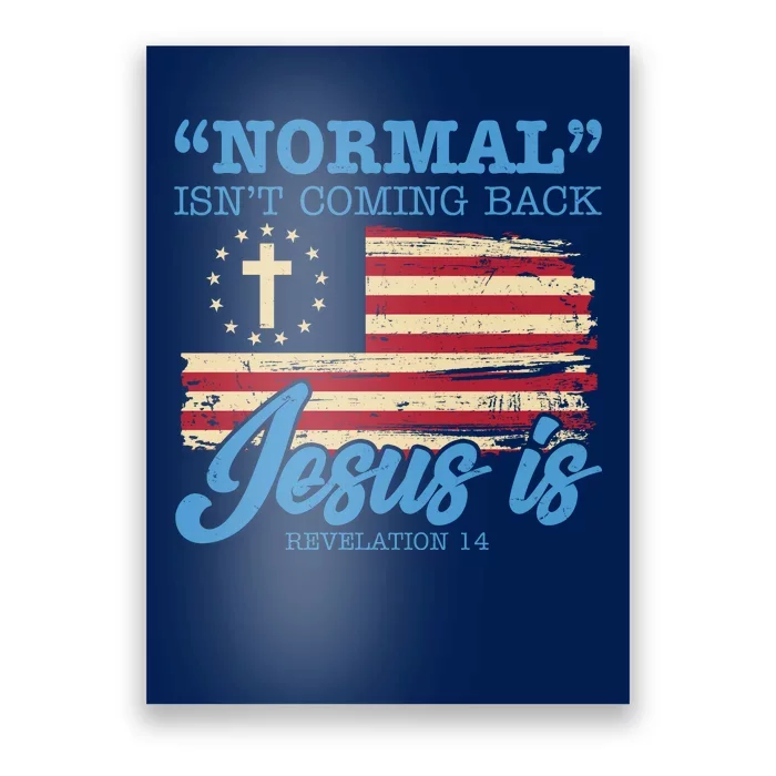 Normal Isn't Coming Back Jesus Is Distressed USA Flag Poster