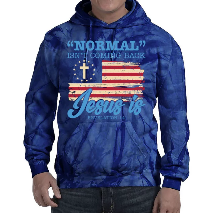 Normal Isn't Coming Back Jesus Is Distressed USA Flag Tie Dye Hoodie