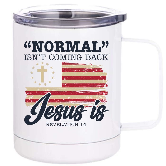 Normal Isn't Coming Back Jesus Is Distressed USA Flag Front & Back 12oz Stainless Steel Tumbler Cup