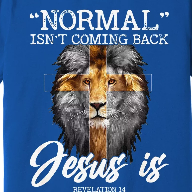 Normal Isnt Coming Back But Jesus Is Cross Christian Premium T-Shirt