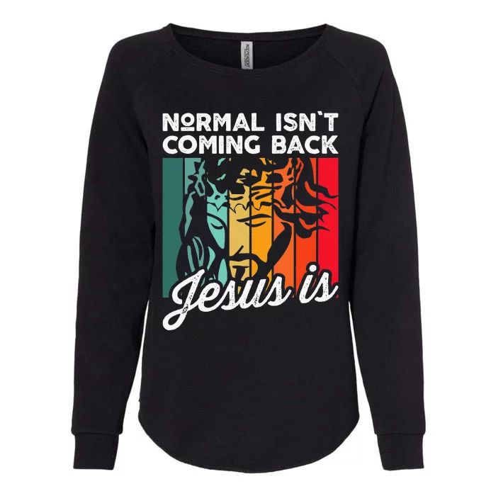 Normal Isnt Coming Back Jesus Is Christian Faith Vintage Womens California Wash Sweatshirt