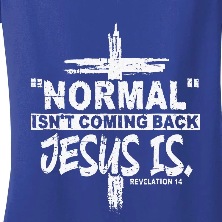 Normal Isnt Coming Back But Jesus Is Revelation 14 Costume Women's V-Neck T-Shirt