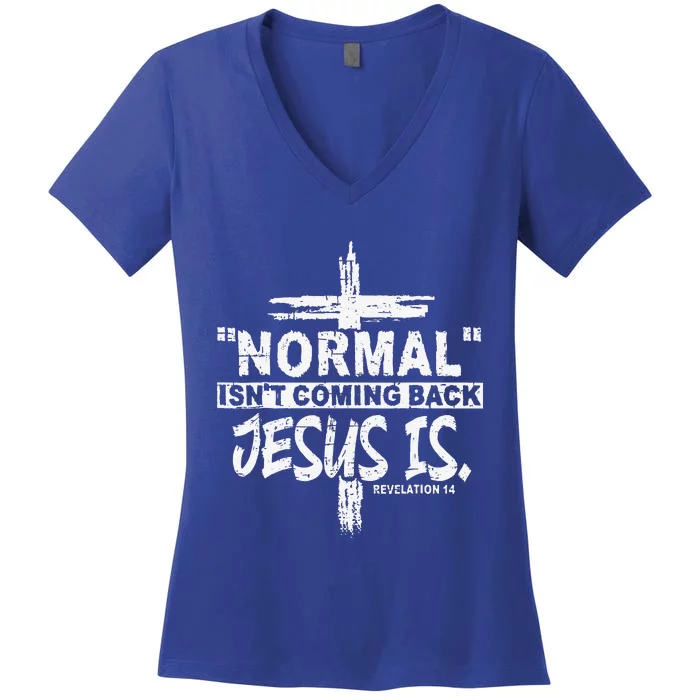 Normal Isnt Coming Back But Jesus Is Revelation 14 Costume Women's V-Neck T-Shirt