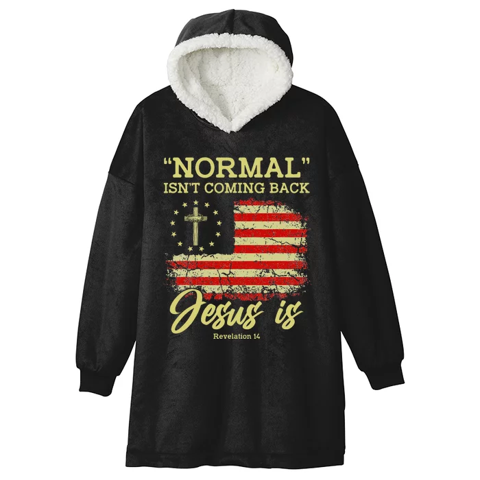 Normal Isn't Coming Back Jesus Is Revelation 14 Christian Hooded Wearable Blanket