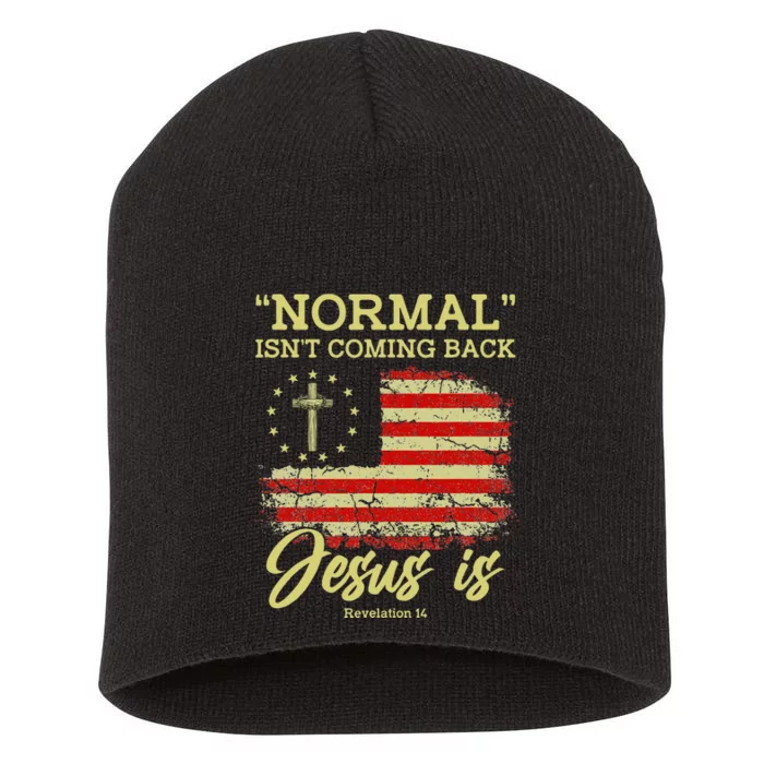 Normal Isn't Coming Back Jesus Is Revelation 14 Christian Short Acrylic Beanie