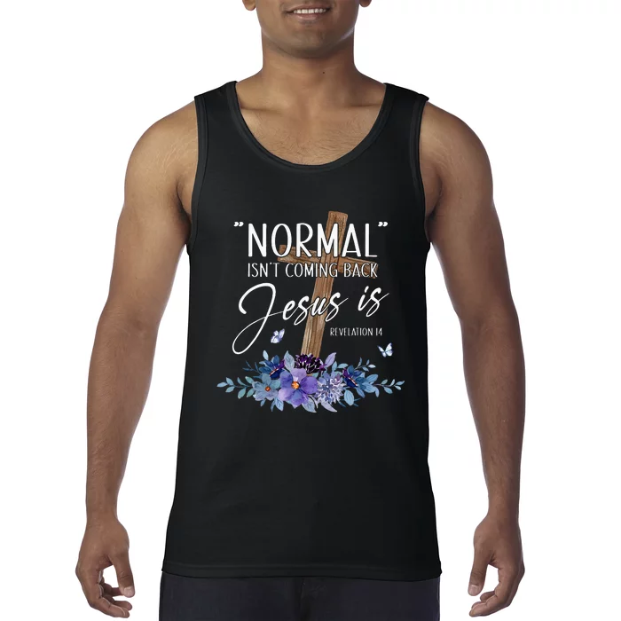 Normal Isnt Coming Back But Jesus Is Revelation 14 Flower Tank Top