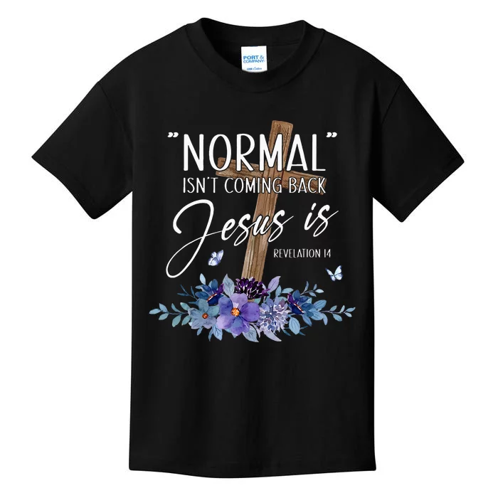 Normal Isnt Coming Back But Jesus Is Revelation 14 Flower Kids T-Shirt